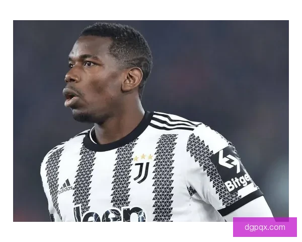 博格巴禁赛减至18个月明年三月复出去向成焦点沙特在列引关注